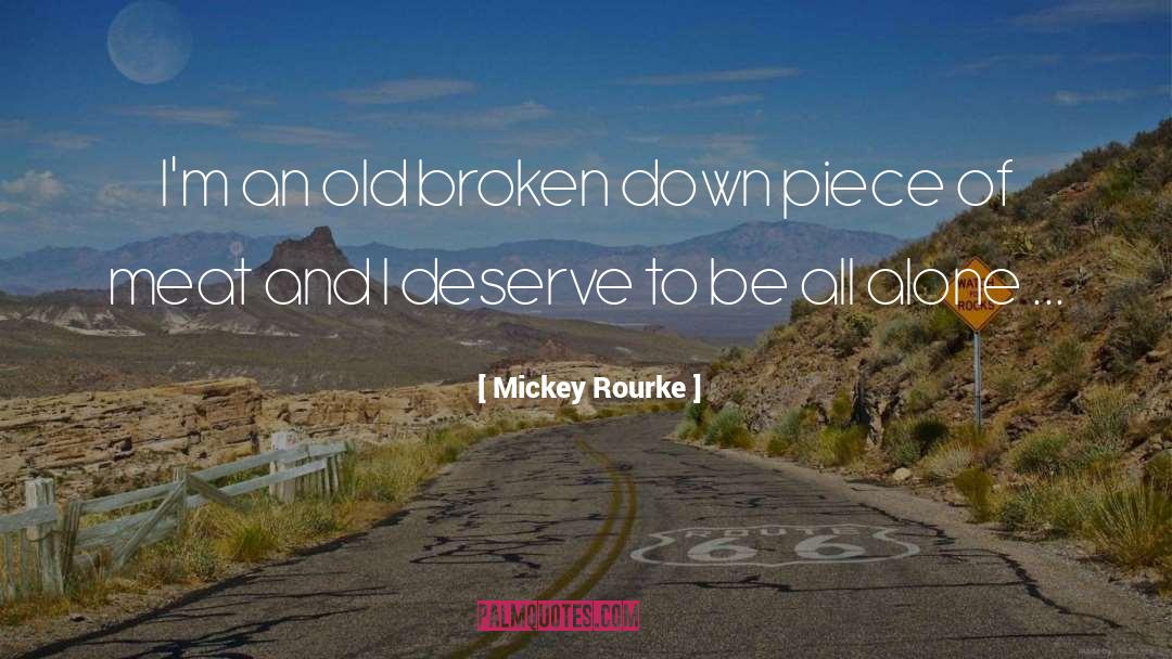 Mickey Rourke Quotes: I'm an old broken down
