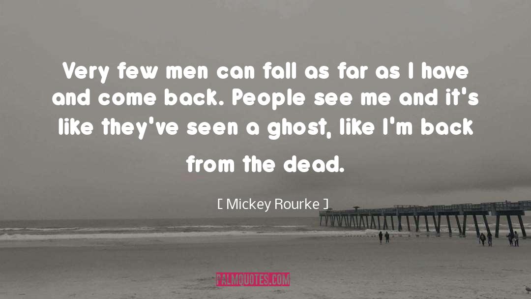 Mickey Rourke Quotes: Very few men can fall