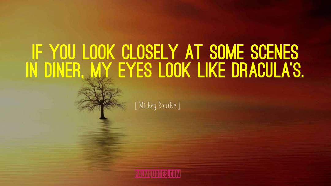 Mickey Rourke Quotes: If you look closely at
