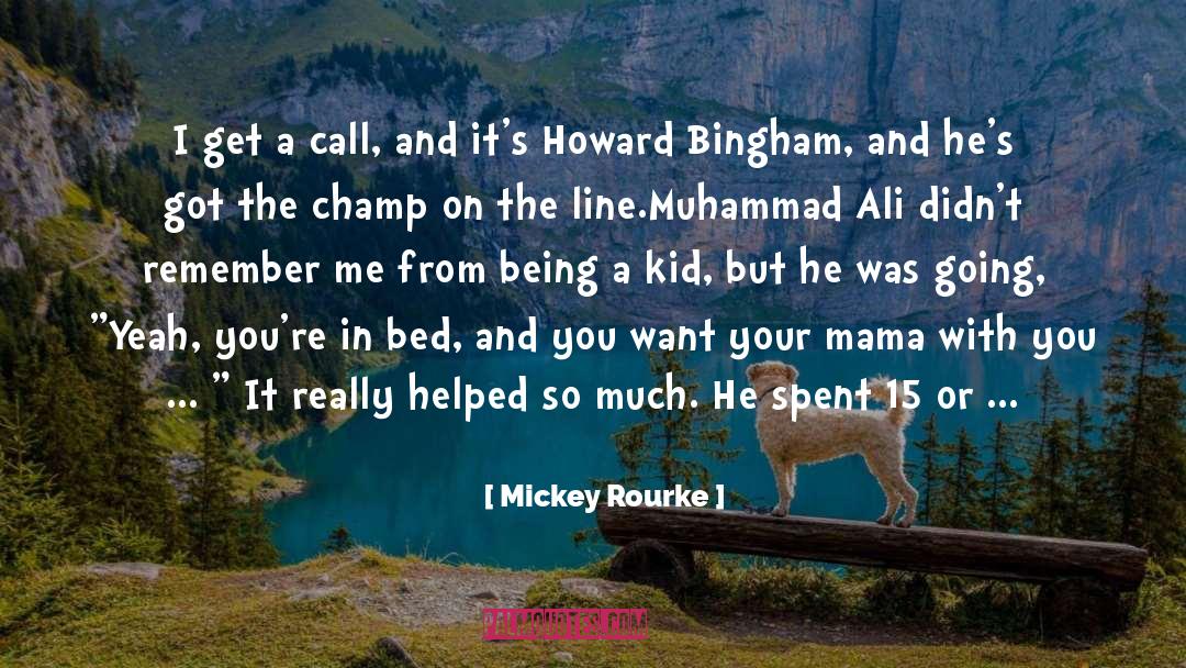 Mickey Rourke Quotes: I get a call, and