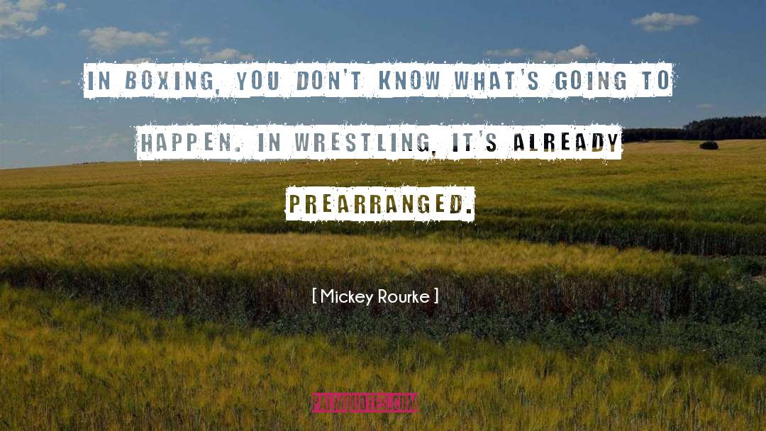 Mickey Rourke Quotes: In boxing, you don't know