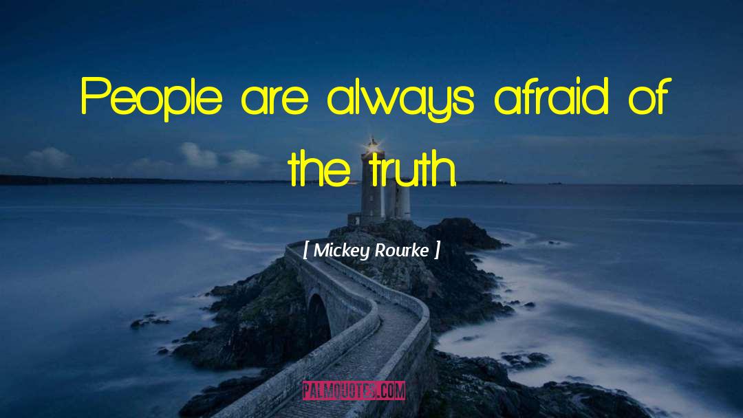 Mickey Rourke Quotes: People are always afraid of