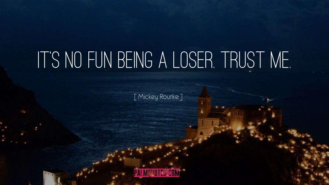 Mickey Rourke Quotes: It's no fun being a