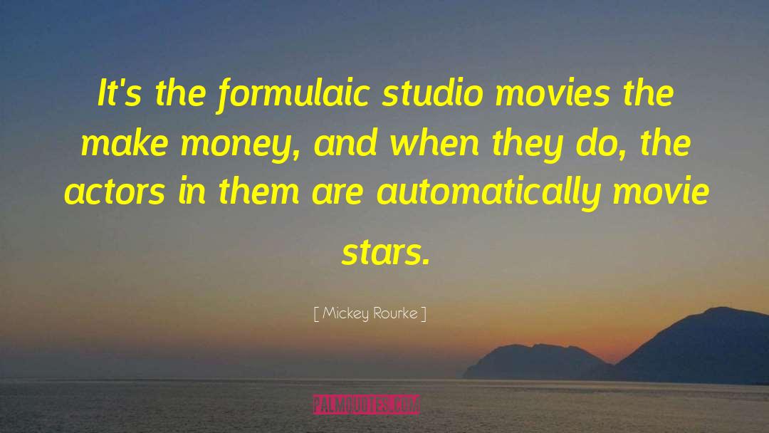 Mickey Rourke Quotes: It's the formulaic studio movies
