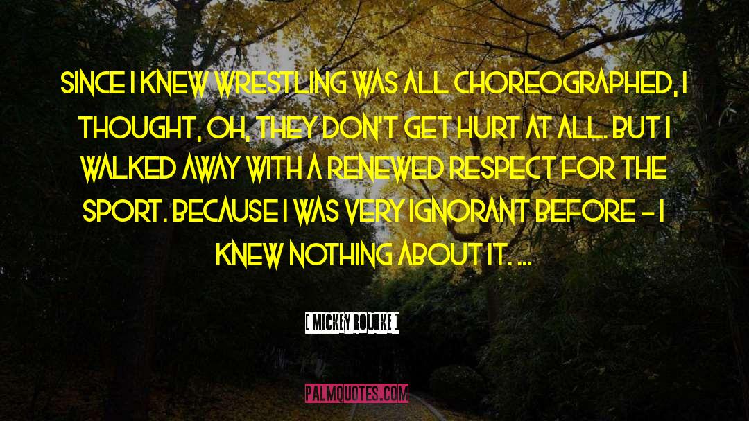 Mickey Rourke Quotes: Since I knew wrestling was