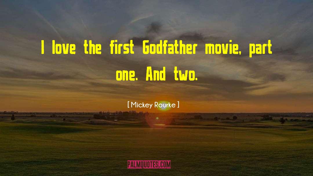 Mickey Rourke Quotes: I love the first Godfather