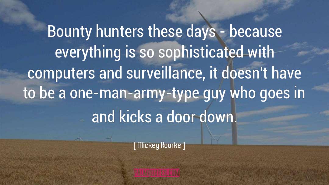 Mickey Rourke Quotes: Bounty hunters these days -