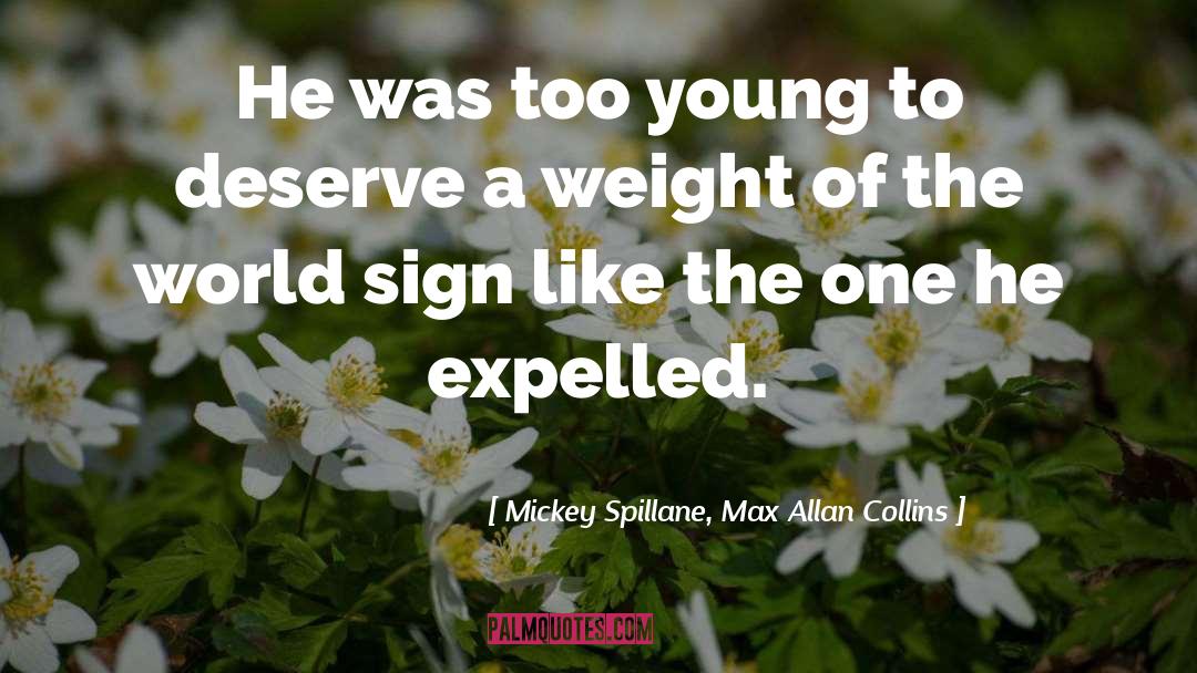 Mickey Spillane, Max Allan Collins Quotes: He was too young to