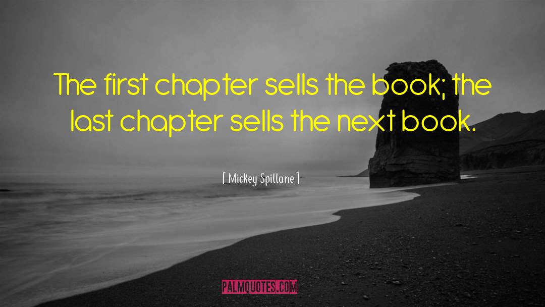 Mickey Spillane Quotes: The first chapter sells the