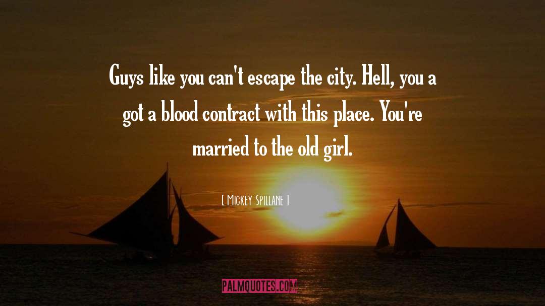 Mickey Spillane Quotes: Guys like you can't escape