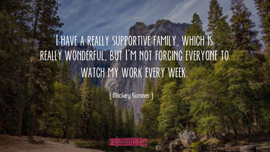 Mickey Sumner Quotes: I have a really supportive