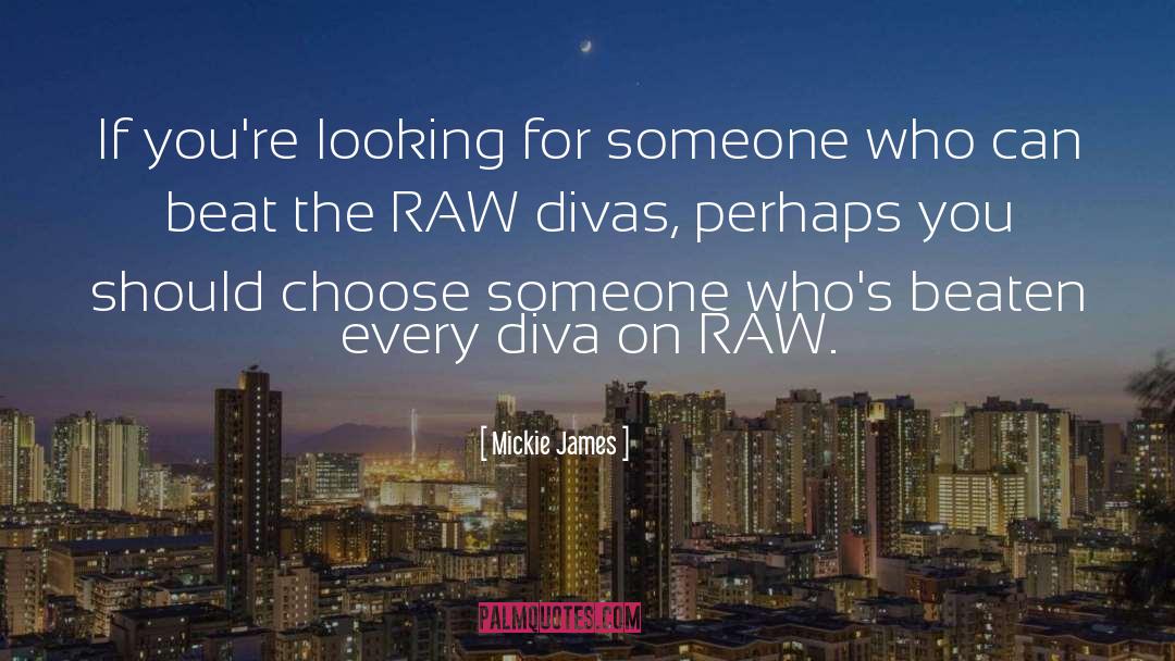 Mickie James Quotes: If you're looking for someone