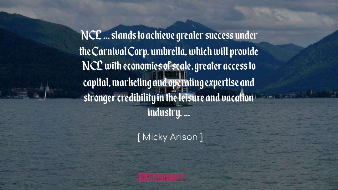 Micky Arison Quotes: NCL ... stands to achieve