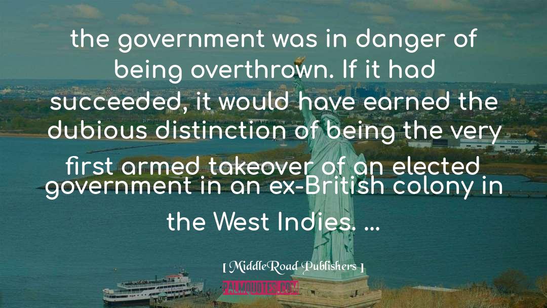 MiddleRoad Publishers Quotes: the government was in danger