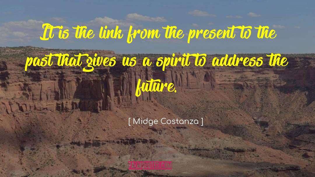 Midge Costanza Quotes: It is the link from