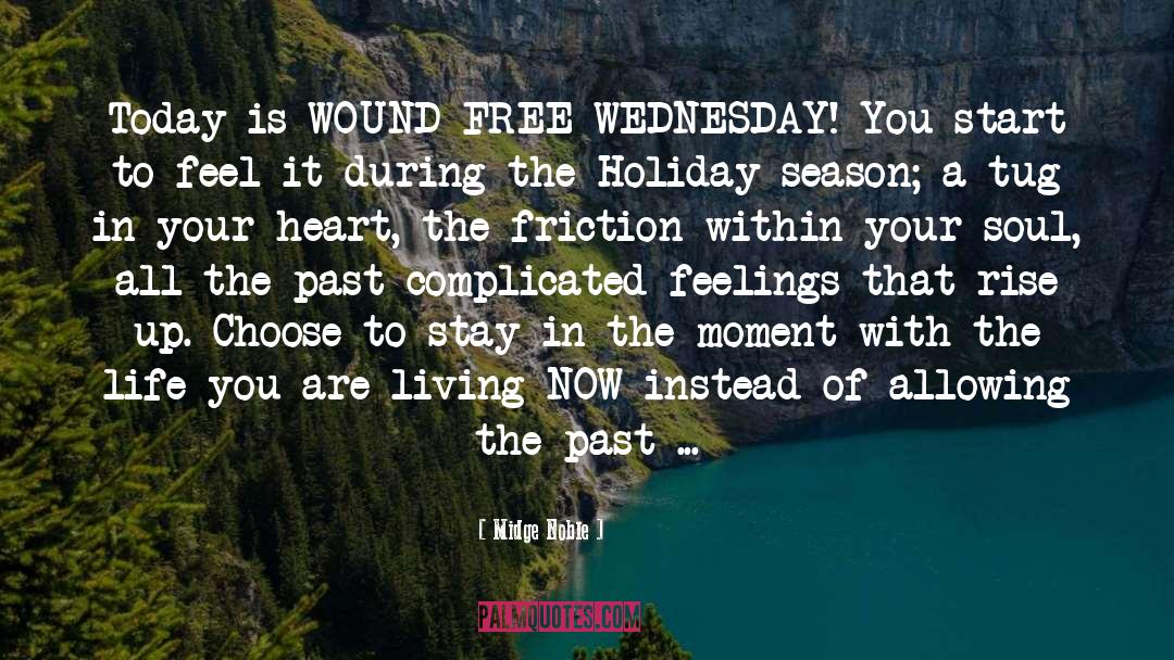 Midge Noble Quotes: Today is WOUND FREE WEDNESDAY!