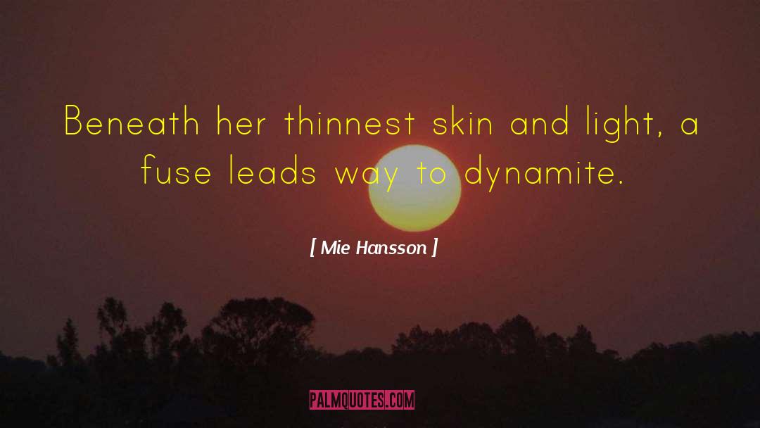 Mie Hansson Quotes: Beneath her thinnest skin and