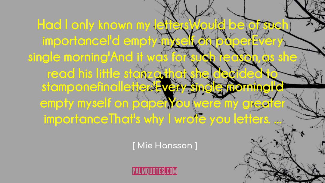 Mie Hansson Quotes: Had I only known my