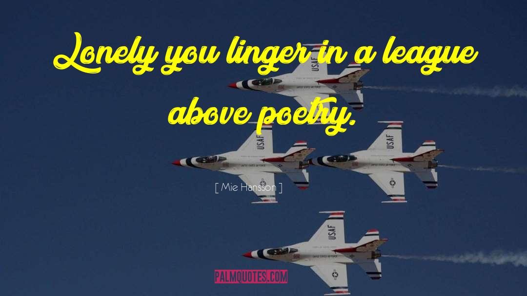 Mie Hansson Quotes: Lonely you linger in a