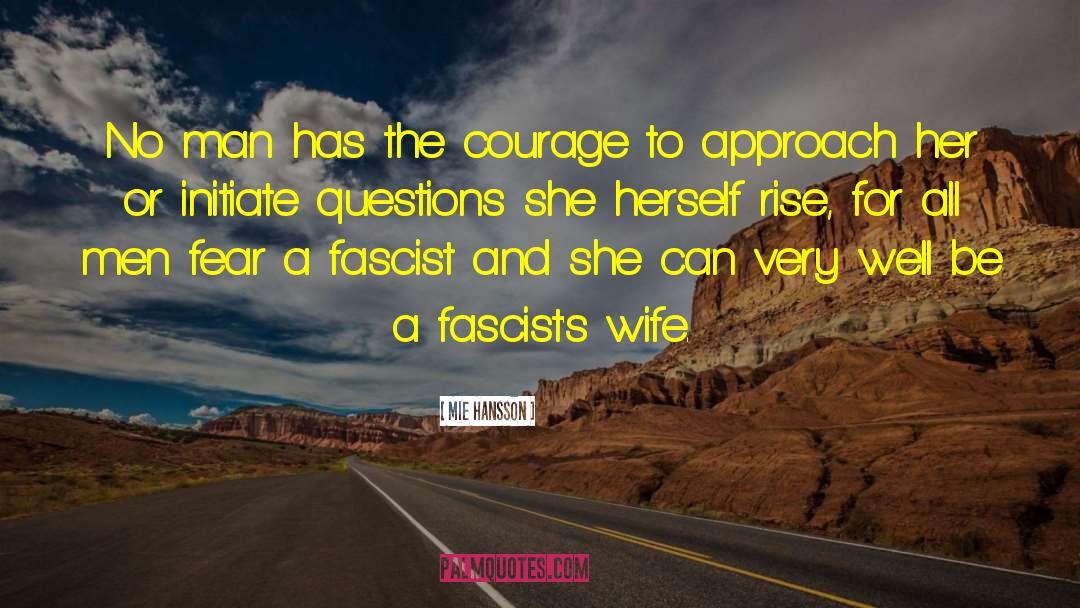 Mie Hansson Quotes: No man has the courage