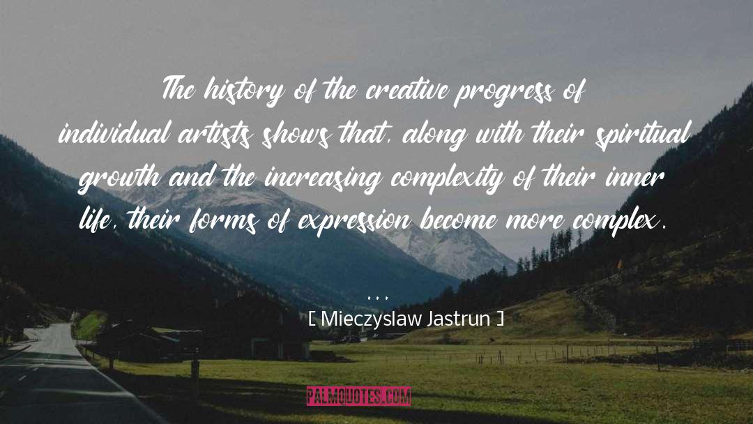 Mieczyslaw Jastrun Quotes: The history of the creative