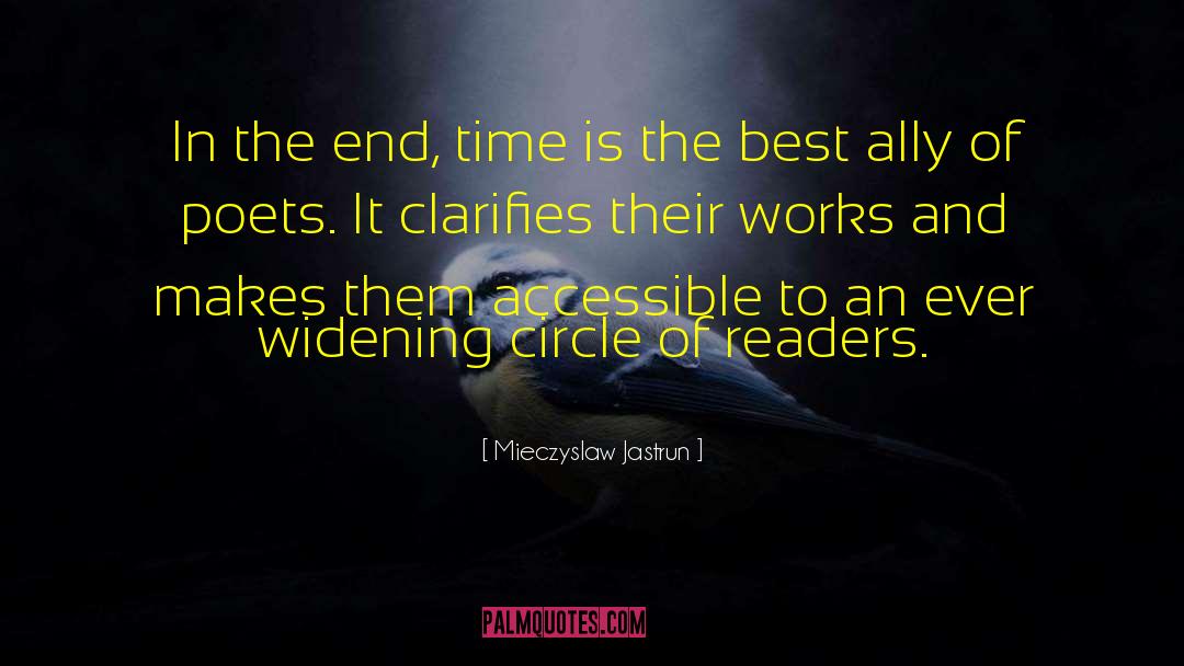 Mieczyslaw Jastrun Quotes: In the end, time is