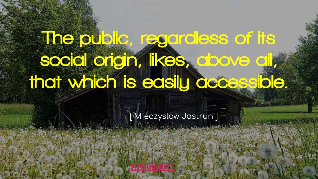 Mieczyslaw Jastrun Quotes: The public, regardless of its