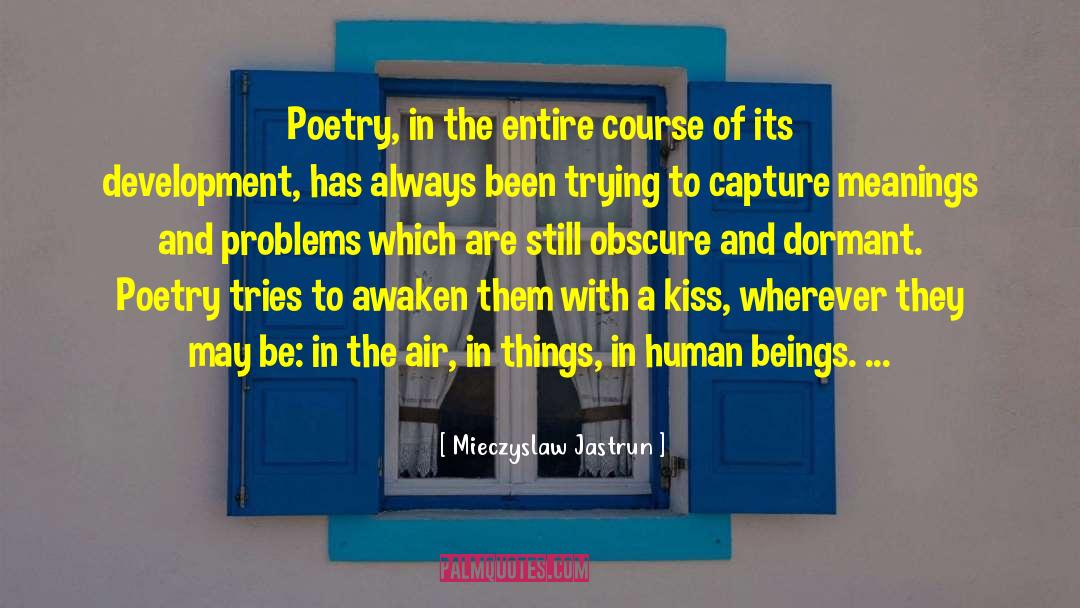 Mieczyslaw Jastrun Quotes: Poetry, in the entire course