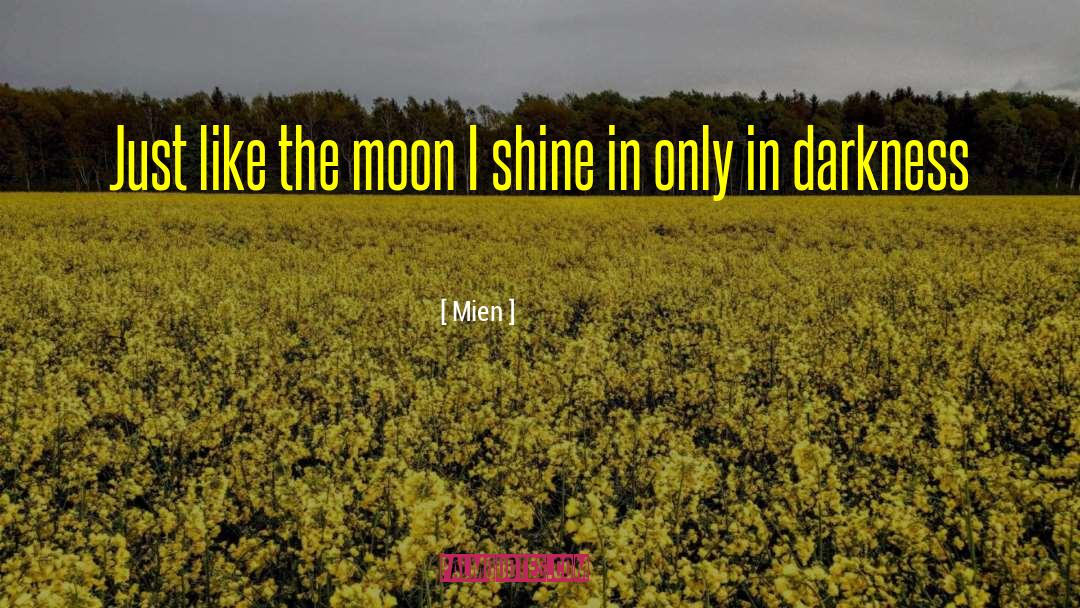 Mien Quotes: Just like the moon I