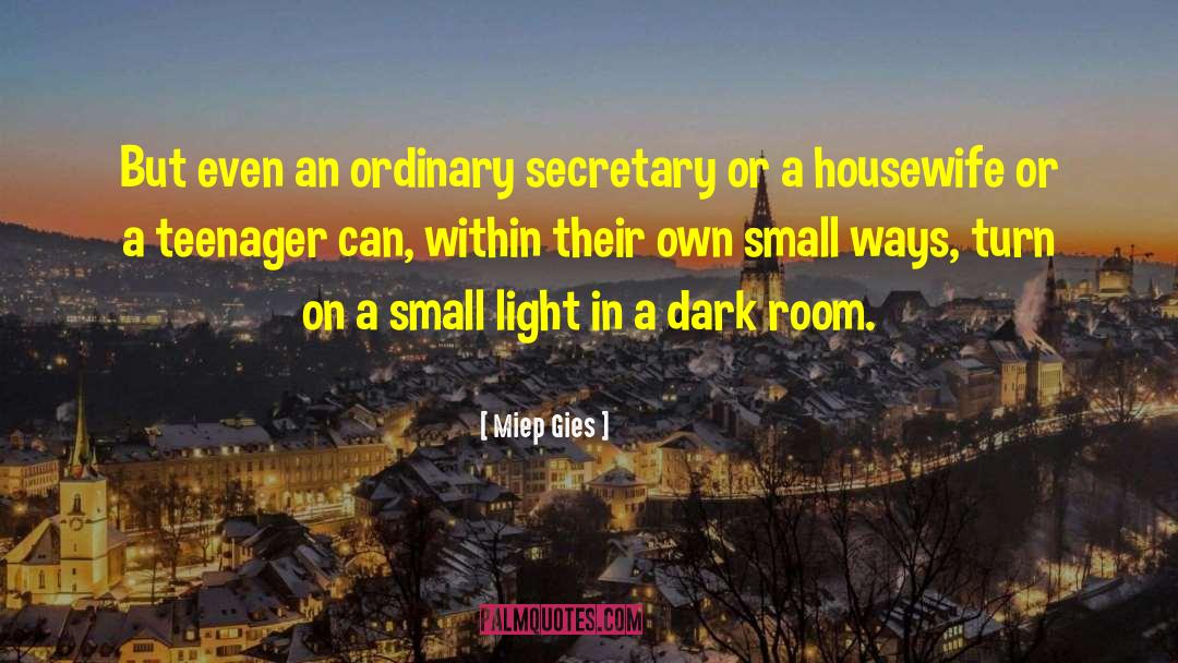 Miep Gies Quotes: But even an ordinary secretary