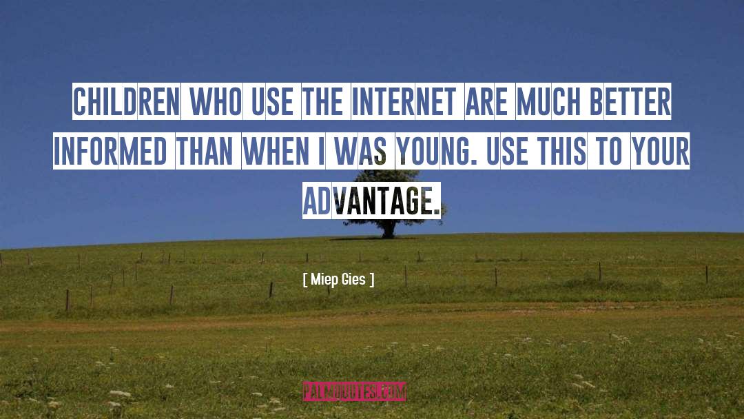 Miep Gies Quotes: Children who use the Internet