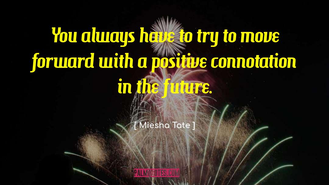 Miesha Tate Quotes: You always have to try