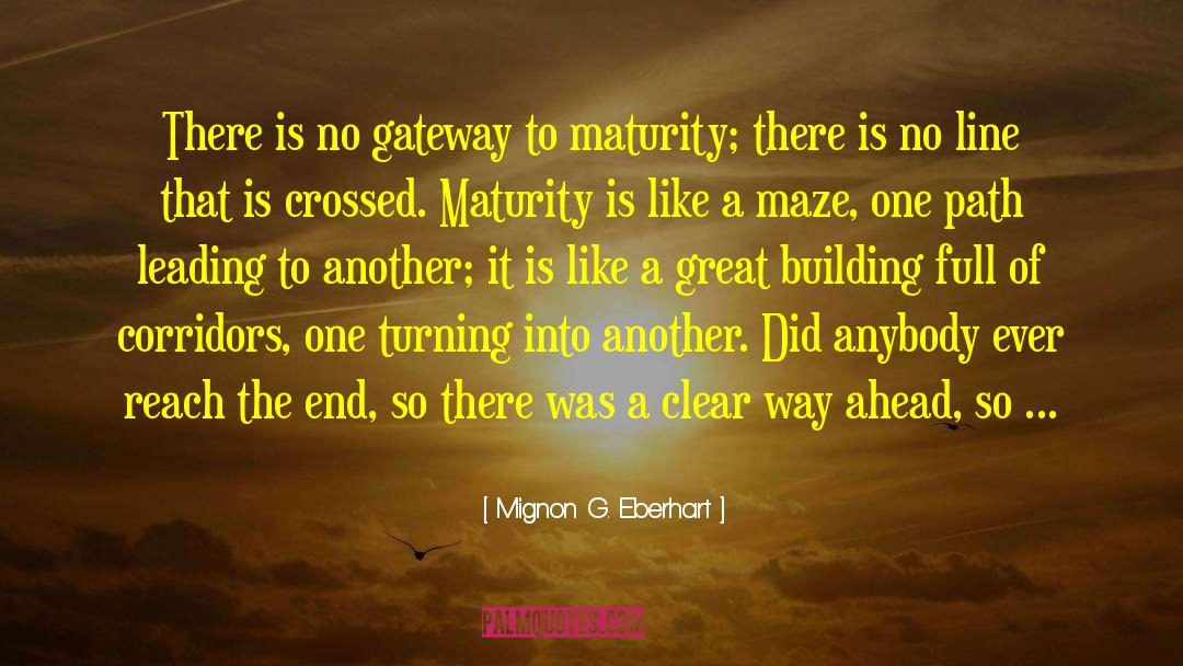 Mignon G. Eberhart Quotes: There is no gateway to