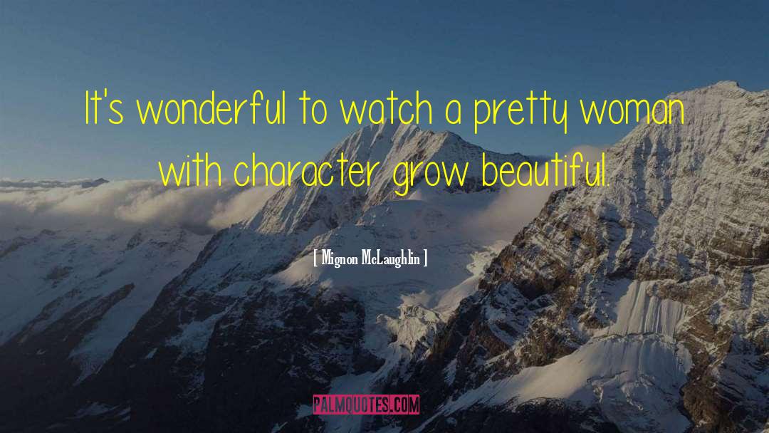 Mignon McLaughlin Quotes: It's wonderful to watch a