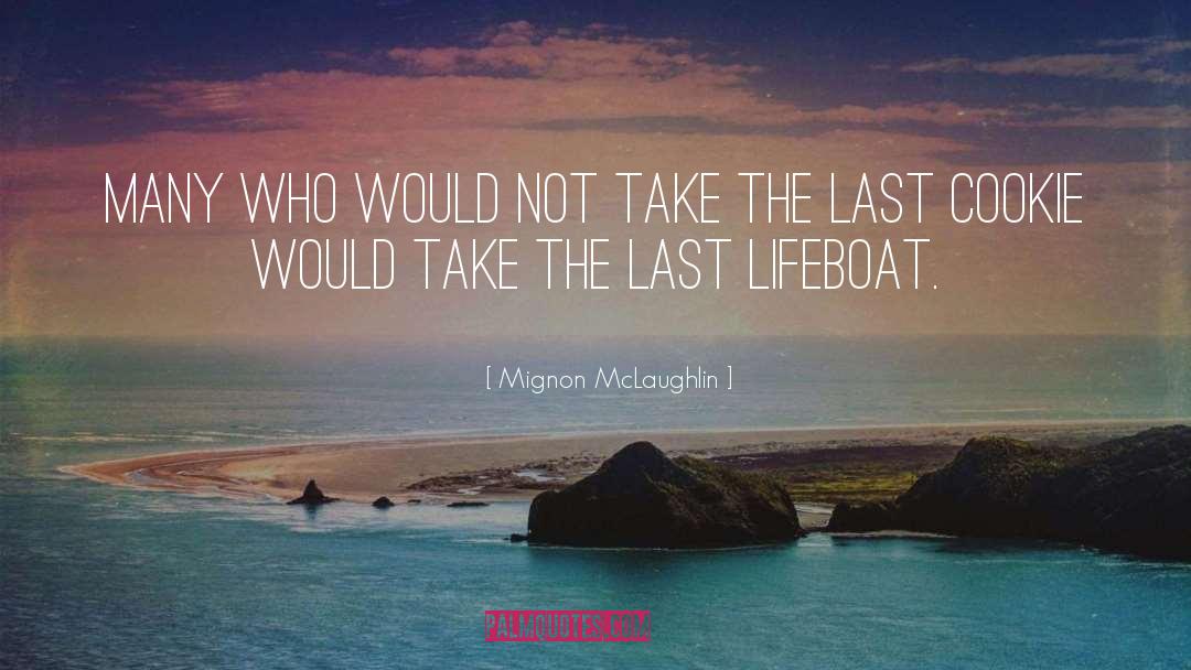 Mignon McLaughlin Quotes: Many who would not take