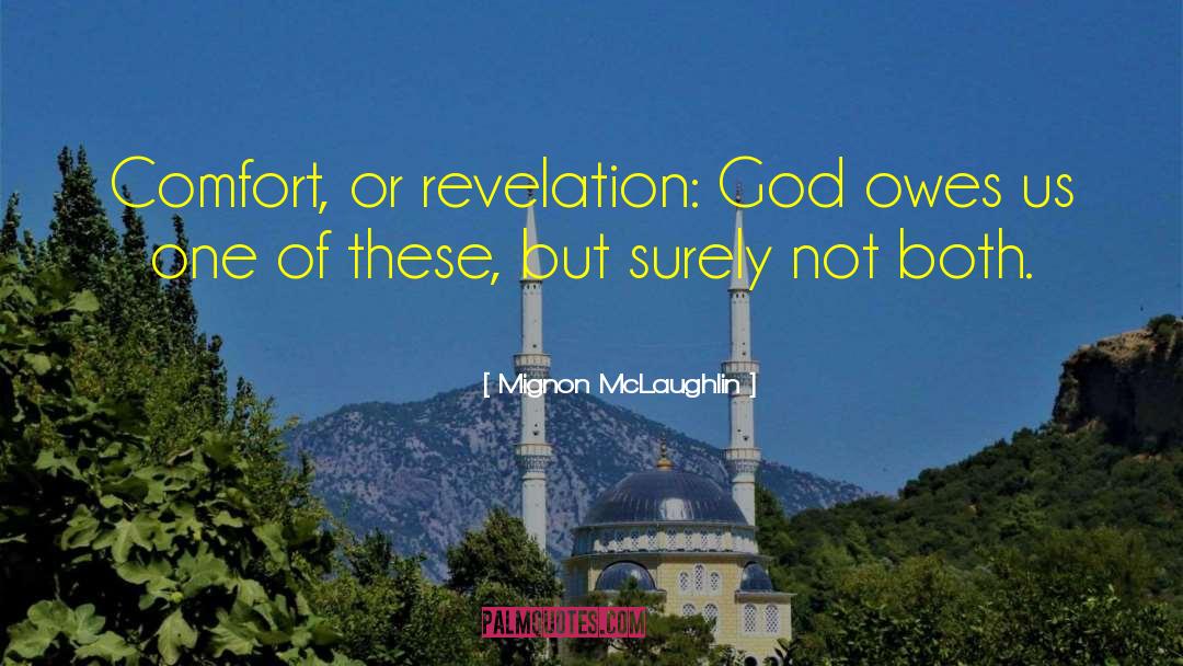 Mignon McLaughlin Quotes: Comfort, or revelation: God owes