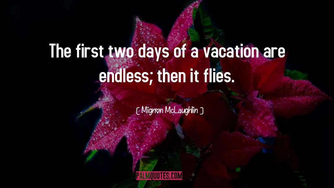 Mignon McLaughlin Quotes: The first two days of