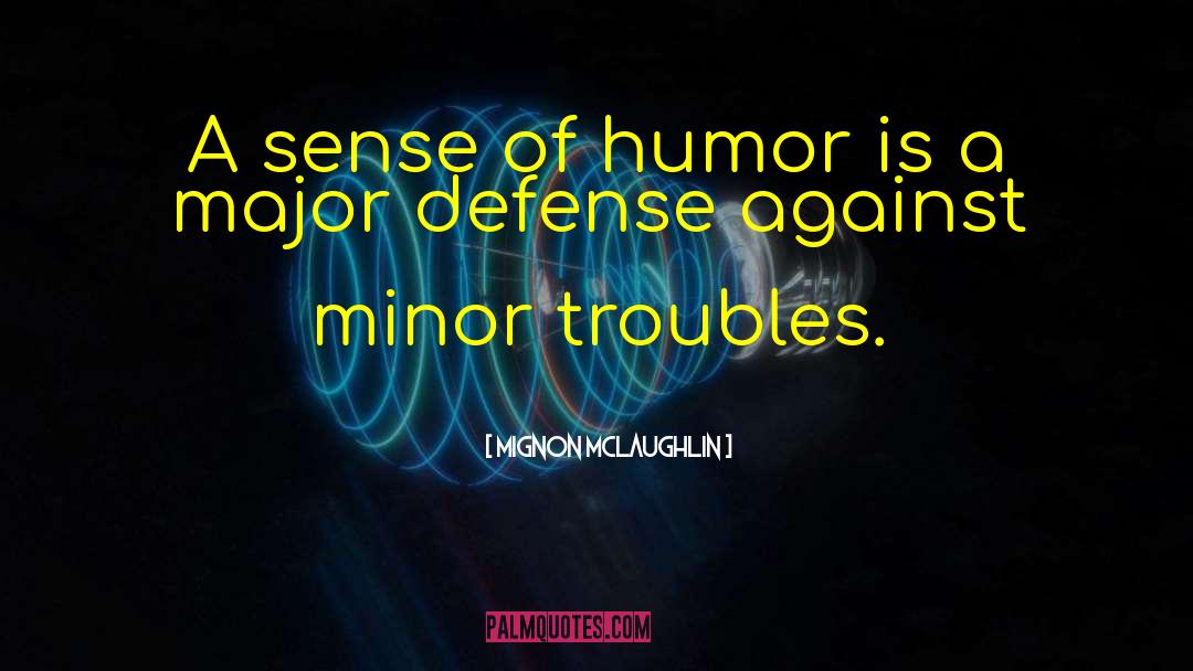 Mignon McLaughlin Quotes: A sense of humor is