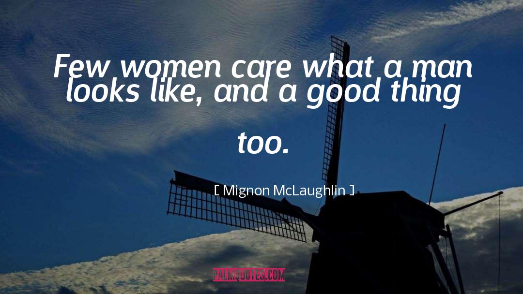 Mignon McLaughlin Quotes: Few women care what a