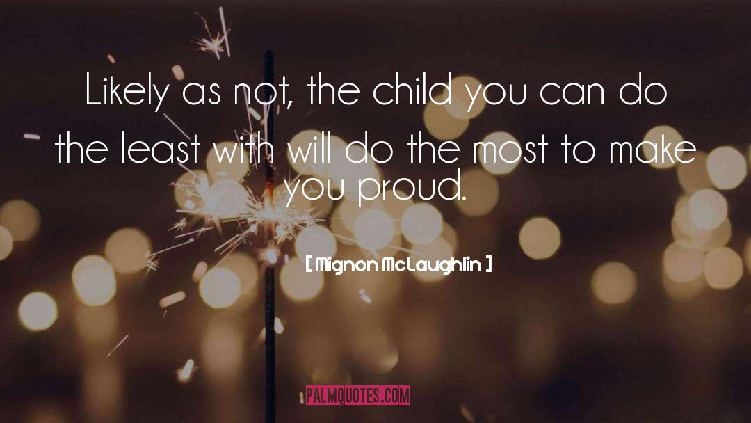 Mignon McLaughlin Quotes: Likely as not, the child