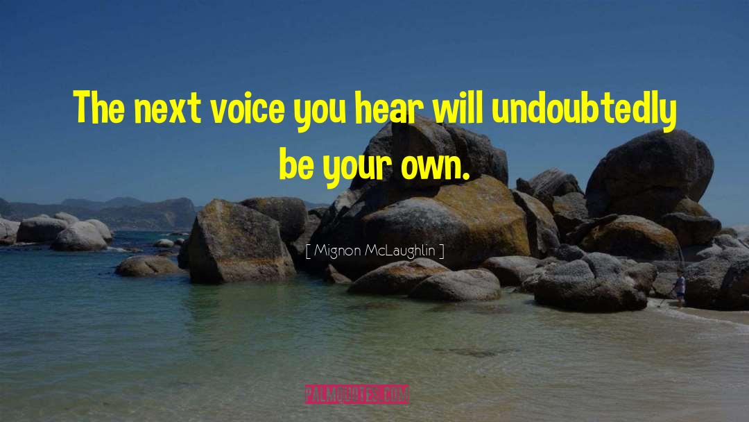 Mignon McLaughlin Quotes: The next voice you hear