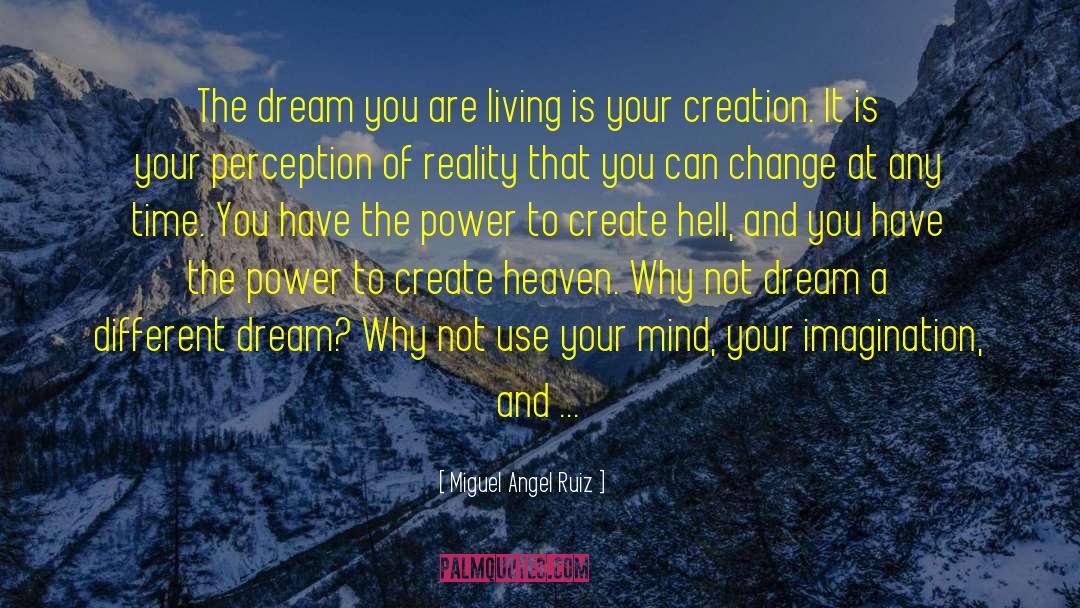 Miguel Angel Ruiz Quotes: The dream you are living