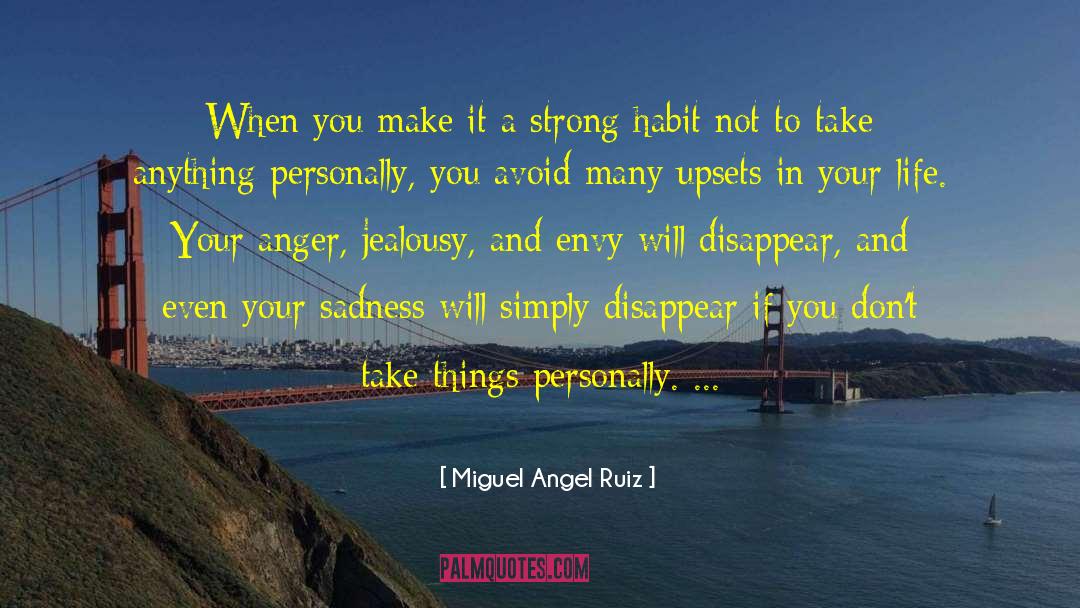 Miguel Angel Ruiz Quotes: When you make it a