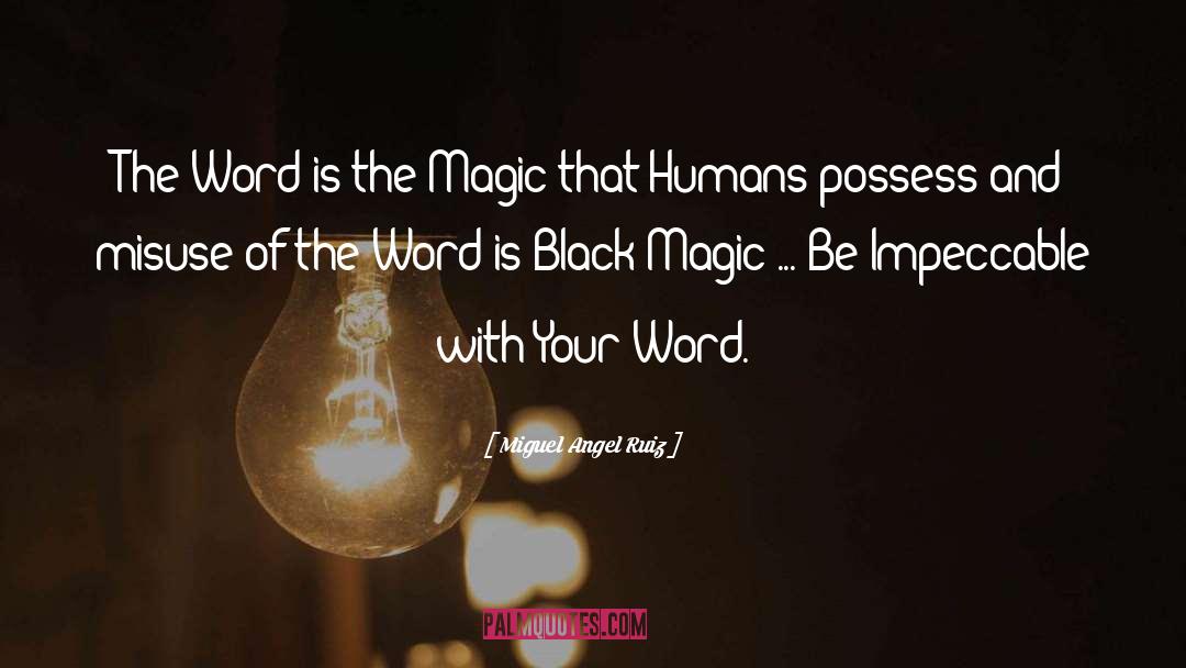 Miguel Angel Ruiz Quotes: The Word is the Magic