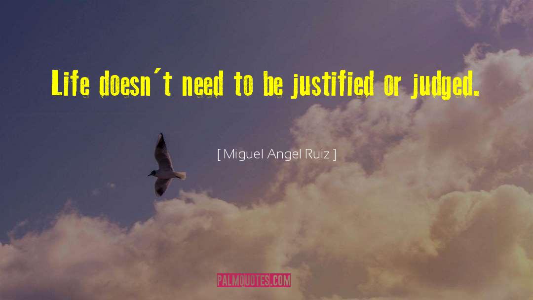 Miguel Angel Ruiz Quotes: Life doesn't need to be