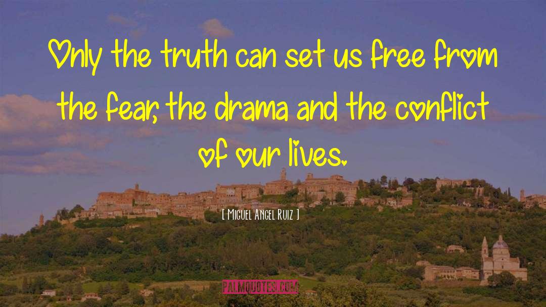 Miguel Angel Ruiz Quotes: Only the truth can set