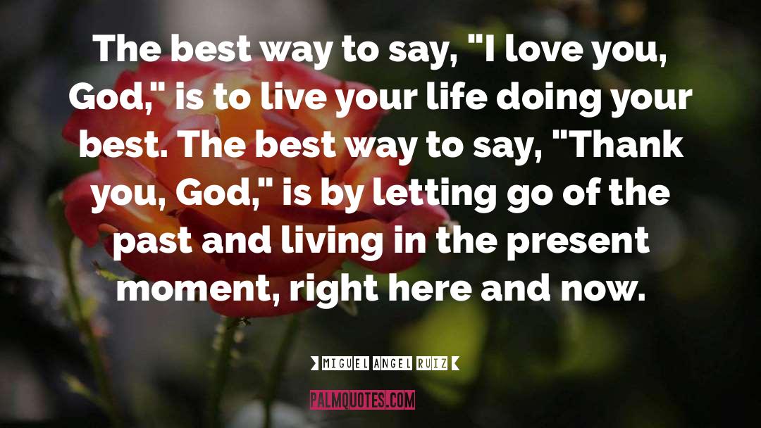 Miguel Angel Ruiz Quotes: The best way to say,
