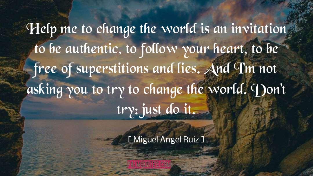 Miguel Angel Ruiz Quotes: Help me to change the