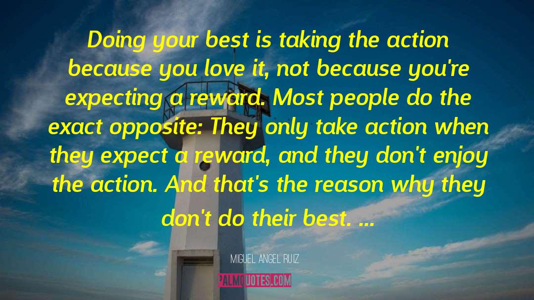 Miguel Angel Ruiz Quotes: Doing your best is taking
