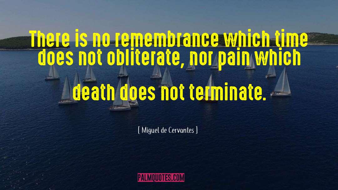 Miguel De Cervantes Quotes: There is no remembrance which